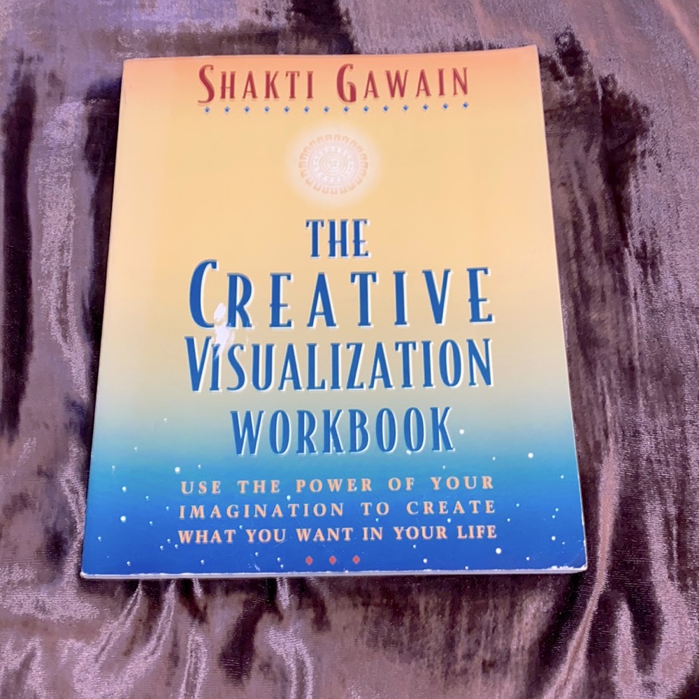 The Creative Visualization Workbook - Shakti Gawain